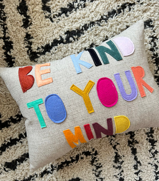 BE KIND TO YOUR MIND PILLOW